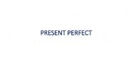 English powerpoint: Present Perfect - Theory and Exercise