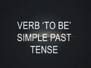 English powerpoint: imple past tense verb to be