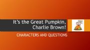 English powerpoint: It�s the Great Pumpkin Charlie Brown! ppt for vocabulary and questions included