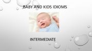 English powerpoint: Baby Idioms 