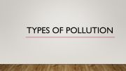 English powerpoint: TYPES OF POLLUTION