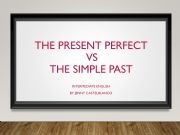 English powerpoint: PRESENT PERFECT VS PAST SIMPLE
