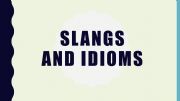 English powerpoint: Slangs and Idioms - part 1