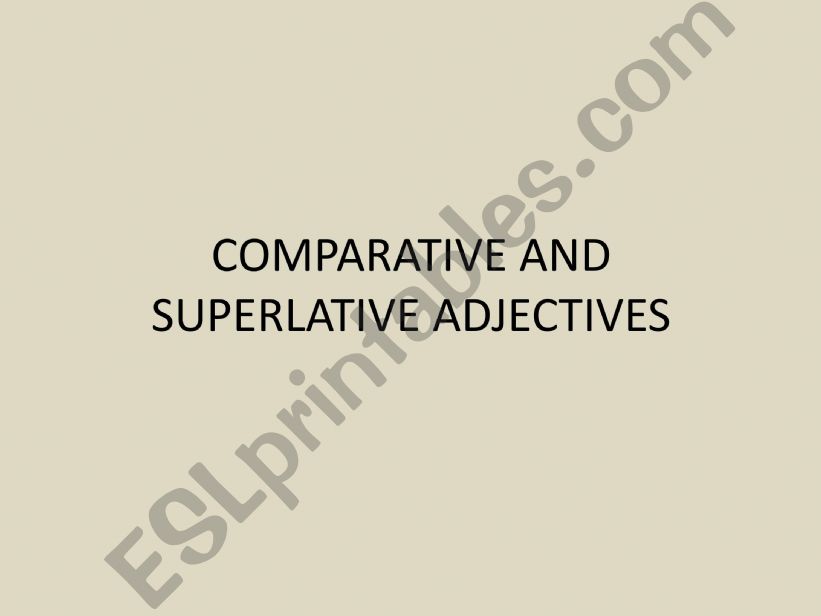 ESL - English PowerPoints: comparative and superlative adjectives