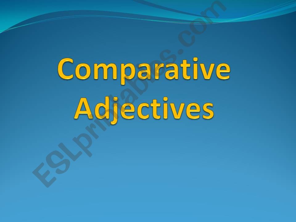 ESL - English PowerPoints: Comparative Adjectives