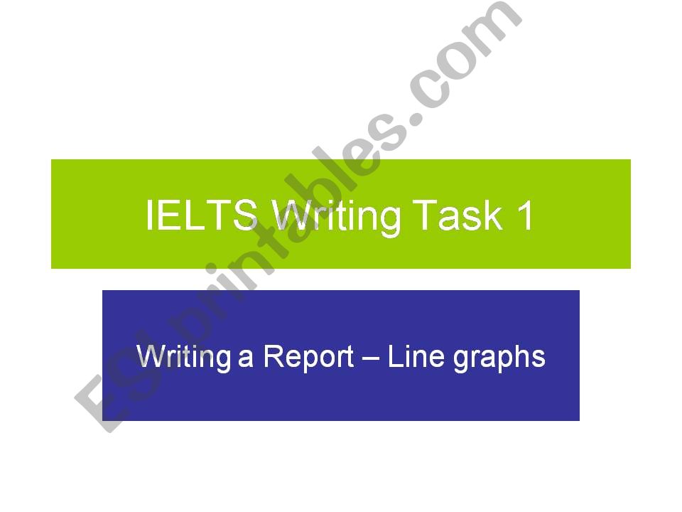 ESL - English PowerPoints: IELTS Writing Task 1 - Line graph