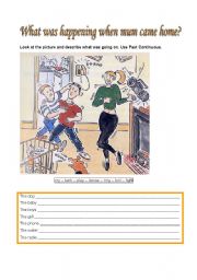 English Worksheet: WHAT WAS HAPPENING WHEN MUM CAME HOME?