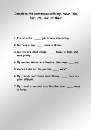 English Worksheet: Complete the entences with my, your, his, her, its, oir or their!