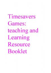 Timesavers Games:Teaching and Learning resource Booklet