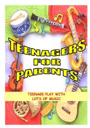 TEENAGERS FOR PARENTS - A TEENAGE PLAY WITH MUSIC