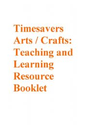 Timesavers Art and Crafts: Teaching and Learning Resource Booklet
