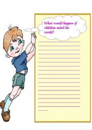 English Worksheet: Journal Writing- Creative writing ( What would happen if children ruled the world?)