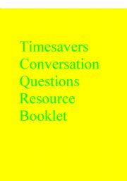 Timesavers Conversation Questions Resource Booklet