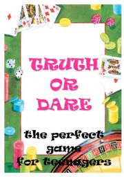 English Worksheet: TRUTH OR DARE - the perfect game for teenagers or when you want to feel like it