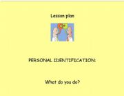 English Worksheet: Personal identification - What do you do?