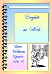 English Worksheet: English at Work extra worksheets episodes 14 to 16