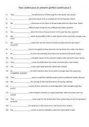 Past continuous or present perfect continuous 5