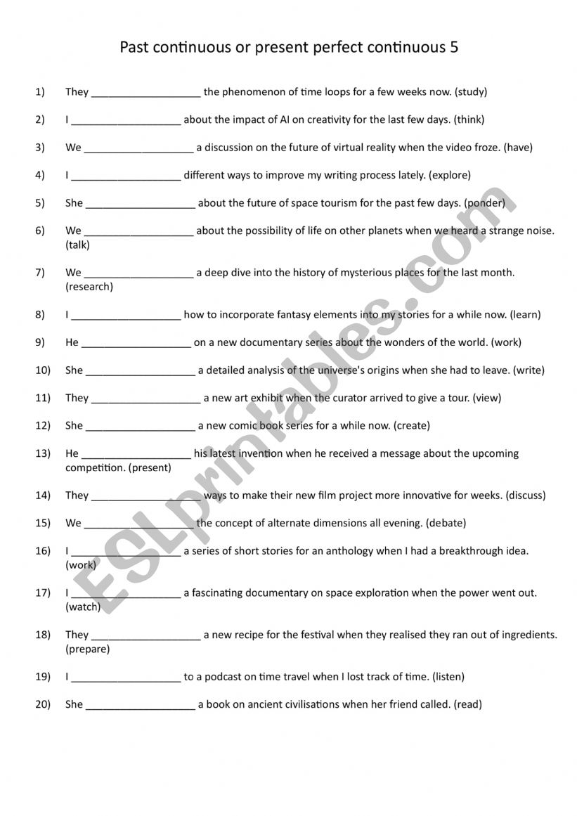 Past continuous or present perfect continuous 5